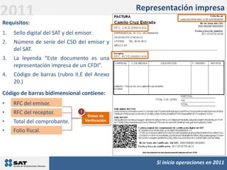 Facturación electrónica2011Facturación ElectrónicaAntes y después de la reforma31425Sellos y FoliosFIELFIELEmisión de FacturaReporteCliente2010Envía reporte electrónico mensual de facturas emitidasSolicita Firma ElectrónicaAvanzadaSolicita Certificado de Sello Digital y FoliosDe acuerdo a estándar tecnológicoEntrega factura electrónica (opcionalmente representación impresa)Contribuyente emisor34215SellosProveedorGenera archivoCliente2011InternetSolicita Firma ElectrónicaAvanzadaSolicita Certificado de Sello DigitalDe acuerdo a estándar tecnológicoAsigna folio, sella electrónicamente y entrega al contribuyente (después al SAT)El emisor entrega factura a su cliente (opcionalmente representación impresa)Aún no es una Factura ElectrónicaSi inicia operaciones en 2011