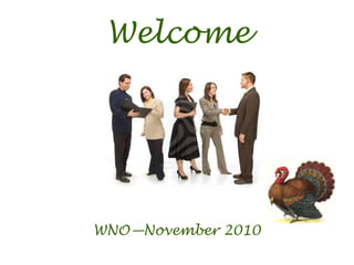 WNO—November 2010
Welcome
 