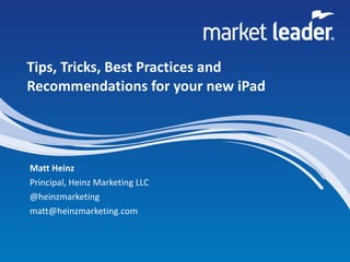 Tips, Tricks, Best Practices and Recommendations for your new iPad ,[object Object],[object Object],[object Object],[object Object]