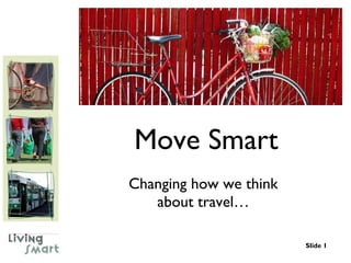 Move Smart Changing how we think about travel… 