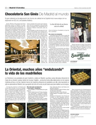 10 • Madrid 5 Estrellas                                                                                                                                                          Martes, 23 de noviembre de 2010




Chocolatería San Ginés De Madrid al mundo
El gran referente en la elaboración de churros de calidad en la Capital inicia nueva etapa con su
expansión en EE.UU y el Sudeste Asiático
   Desde 1894 lleva Chocolatería San Ginés         incluso miembros de la realeza (por supuesto,             La clave del éxito de sus churros
elaborando churros en Madrid y lo asom-            entre ellos de la española) se han acercado
broso es que siempre con el mismo éxito. Pri-      hasta su acogedor local, remodelado por el                        está en la calidad
mero fue lugar de reunión de bohemios y li-        arquitecto Federico Echevarría, para de-
teratos, para consolidarse después como cita       gustarlos.
obligada de los madrileños y de todo aquel            Recomendado en todas las guías de la ciu-           oficio de churrero, el resultado es el que da-
que visitara la ciudad y quisiera tomar un         dad, hoy hasta pueden verse a grupos de tu-            mos: excelente”.
buen chocolate con churros. Quizá el mejor.        ristas que comen chocolate con churros al
Por algo los churros de San Ginés se han ga-       mediodía como menú. Increíble pero cier-               UN CLÁSICO EN EXPANSIÓN
nado un renombre mundial. Artistas, políti-        to. La clave del éxito está –asegura Pedro                Chocolatería San Ginés forma ya parte del
cos (el último de ellos, nos cuentan, el ex pre-   Trapote, propietario de Grupo Trapote, al              patrimonio de Madrid y de los madrileños,
sidente estadounidense Jimmy Carter) e             que pertenece Chocolatería San Ginés- “en              algo que queda manifiesto en una placa de
                                                                                  mantener la             reconocimiento concedida por el Ayunta-
                                                                                  calidad. Nun-           miento y que luce a las puertas del estable-
                                                                                  ca hemos uti-           cimiento. Un establecimiento que, además,
                                                                                  lizado pro-             ha sido declarado de Interés Turístico por la
                                                                                  ducto conge-            Comunidad de Madrid, lo que hace que goce                  Abierto mercado en Japón, Chocolatería
                                                                                  lado. El chu-           de horario de apertura autorizado durante               San Ginés negocia ya posibles aperturas en
                                                                                  rro debe ha-            toda la noche.                                          Whasington, Bogotá y Shangai. La marca
                                                                                  cerse en el                Con el aval de su trayectoria, este clásico          está registrada para Europa, EE.UU y al-
                                                                                  acto para que           madrileño inicia ahora nueva etapa y lo hace            gunos países del Sudeste Asiático.
                                                                                  tenga la tex-           en base a una clara estrategia de expansión.
                                                                                  tura y sabor            De momento, ya se han inaugurado dos “Tok-
                                                                                  adecuados. Si           yo Chocolatería San Ginés 1894 Madrid” en
                                                                                  a ello le aña-          la ciudad de Tokyo y la previsión es alcan-
                                                                                  dimos una               zar un total de 50 en Japón en 2013. Todo ello
                                                                                  materia pri-            en colaboración con un socio local, Restau-
                                                                                  ma de prime-            rantes Tokyo, que suma más de 200 restau-
                                                                                  ra y el pro-            rantes. Sus trabajadores, quienes elaboran
                                                                                  fundo cono-             churros allí, han aprendido a hacerlos en el            MÁS INFORMACIÓN
                                                                                  cimiento del            San Ginés de toda la vida, en Madrid.                   www.grupotrapote.com




La Oriental, muchos años “endulzando”
la vida de los madrileños
La Oriental es una pastelería de gran tradición y solera en Madrid, que lleva varias décadas ofreciendo lo
mejor de su obrador: pastas, tartas de mousse, hojaldre…productos todos ellos elaborados con la mejores
materias primas y con las mejores manos de maestros artesanos en pastelería; por ello, esta repostería no
sólo es apreciada en Madrid, sino que gente de todo el mundo acude hasta aquí para realizar sus encargos.
   A lo largo de su historia, La Oriental ya ha    UNA GRAN GAMA DE PRODUCTOS,                              - Tejas. Aptas para celiacos, muy buenas, sim-
vivido varias reformas, ya sea en su fachada,      A CUAL MEJOR, Y DIFERENTES…                                plemente exquisitas.
local y “recientemente en nuestro obrador, don-       En la actualidad, La Oriental destaca por su gran     - Surtido de Bombones. Más de 50 clases, a base          Ahora, los proyectos de La Oriental pasan por
de todo es de acero inoxidable” destaca su pro-    oferta en:                                                 de todo tipo de chocolates.                         seguir mejorando y creando nuevos productos,
pietaria, Doña Celia Gallardo, quien vive           - Pastas. Surtido de más de 30 clases de pastas,        - Trufas de Chocolate y Nata, deliciosas.             manteniendo siempre la calidad de “nuestras ma-
“por y para la pastelería, yo siempre estoy pen-      muy seleccionadas y conocidas en Madrid.              - Milhoja Italiana. Con hojaldre, crema y yema        terias primas, pues aquí sólo empleamos choco-
sando en el negocio, en cómo mejorarlo, y de        - Tartas de Mousse. Son semifrías, de chocolate,          tostada.                                            late puro, mantequilla –no margarina- almendras
ahí que para dentro de muy poco, vamos a po-          de queso con arándanos, de limón, yogur con           - Productos de Temporada. Como Turrones de            y huevos frescos, entre otros, a lo que hay que su-
ner en la pastelería unos monitores donde la          dulce de leche, a los tres chocolates…                  Navidad, así como mazapanes, polvoro-               mar el buen equipo de 10 personas que somos, tan-
gente pueda ver, en video, cómo elaboramos          - Hojaldre. Artesano, hecho a mano y a rodillo,           nes…siempre de calidad suprema. Roscones            to a la hora de elaborar, como de tratar a nuestros
todos los productos que se van a llevar y de-         como antaño. De ahí salen unas deliciosas tar-          de Reyes. El 20 de noviembre comenzará su           clientes, y todo ello, con precios ajustados y ase-
gustar”.                                              tas de manzana.                                         elaboración, y son tan apreciados porque son        quibles; y para demostrarlo, no tenemos reparo
                                                                                                              “los mejores de Madrid”, los más genuinos y         a la hora de dar a probar nuestras mejores deli-
                                                                                                              diferentes. Rosquillas de San Froilán, Torrijas     cias a nuestros clientes” concluye Doña Celia Ga-
                                                                                                              en Semana Santa, Rosquillas de San Isi-             llardo, su propietaria.
                                                                                                              dro…increíbles en su sabor.                            El pasado dia 9 de noviembre (dia de la al-
                                                                                                            - Gran surtido en bolleria mini y como novedad        mudena), La Oriental realizó un reportaje en te-
                                                                                                              la finisima tarta de manzana                        lemadrid el sobre las coronas de la almudena.
                                                                                                              Por todo ello, y gracias a su Calidad más que de-
                                                                                                          mostrada, artesanía y tradición, La Oriental ha sido
                                                                                                          objeto de varios reportajes en televisión, y es que
                                                                                                          “aquí hasta se forman largas colas para poder com-      PASTELERÍA LA ORIENTAL
                                                                                                          prar, porque todos saben que nuestros productos         C/ Ferraz, 47 – 28008 Madrid –
                                                                                                          son únicos” destaca Doña Celia, quien añade “nues-      (Semiesquina Marqués de Urquijo, Metro Argüelles)
                                                                                                          tra fama llega hasta Japón, Europa y América”.          Tel. 91 559 70 45
 