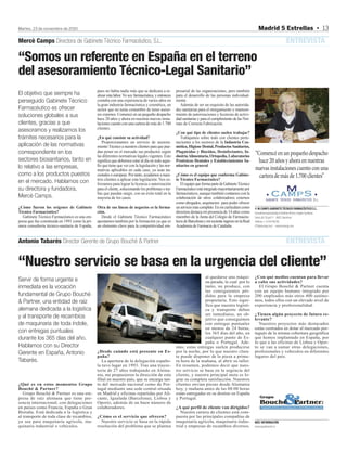 Martes, 23 de noviembre de 2010                                                                                                                                  Madrid 5 Estrellas • 13

Mercè Camps Directora de Gabinete Técnico Farmacéutico, S.L.                                                                                                                                   ENTREVISTA

“Somos un referente en España en el terreno
del asesoramiento Técnico-Legal Sanitario”
                                                 pues no había nadie más que se dedicara a re-         presarial de las organizaciones, pero también
El objetivo que siempre ha                       alizar esta labor. Yo soy farmacéutica, y entonces    para el desarrollo de las personas individual-
perseguido Gabinete Técnico                      contaba con una experiencia de varios años en         mente.
                                                 la gran industria farmacéutica y cosmética, un           Además de ser un requisito de las autorida-
Farmacéutico es ofrecer                          sector que no tenía costumbre de tener aseso-         des sanitarias para el otorgamiento y manteni-
soluciones globales a sus                        res externos. Comencé en un pequeño despacho          miento de autorizaciones y licencias de activi-
                                                 hace 20 años y ahora en nuestras nuevas insta-        dad sanitarias y para el cumplimiento de las Nor-
clientes, gracias a que                          laciones cuento con una cartera de más de 1.700       mas de Correcta Fabricación.
                                                 clientes.
asesoramos y realizamos los                                                                            ¿Con qué tipo de clientes suelen trabajar?
trámites necesarios para la                      ¿En qué consiste su actividad?                           Trabajamos sobre todo con clientes perte-
                                                    Proporcionamos un servicio de asesora-             necientes a los sectores de la Industria Cos-
aplicación de las normativas                     miento Técnico a nuestros clientes para que pue-      mética, Higiene Dental, Productos Sanitarios,
correspondiente en los                           dan poner en el mercado sus productos según           Plaguicidas y Biocidas, Desinfectantes, In-
                                                                                                                                                             “Comencé en un pequeño despacho
                                                 las diferentes normativas legales vigentes. Esto      dustria Alimentaria, Ortopedia, Laboratorios
sectores biosanitarios, tanto en                 significa que debemos estar al día en todo aque-      Protésicos Dentales y Establecimientos Sa-              hace 20 años y ahora en nuestras
lo relativo a las empresas,                      llo que tiene que ver con la legislación y las nor-
                                                 mativas aplicables en cada caso, ya sean na-
                                                                                                       nitarios en general.
                                                                                                                                                             nuevas instalaciones cuento con una
como a los productos puestos                     cionales o europeas. Por tanto, ayudamos a nues-      ¿Cómo es el equipo que conforma Gabine-                 cartera de más de 1.700 clientes”
                                                 tros clientes a aplicar esta legislación. Nos es-     te Técnico Farmacéutico?
en el mercado. Hablamos con                      forzamos para lograr la licencia o autorización          El equipo que forma parte de Gabinete Técnico
su directora y fundadora,                        para el cliente, solucionando los problemas o tra-    Farmacéutico está integrado mayoritariamente por
                                                 bas que puedan surgir, con un éxito total en la       farmacéuticos, aunque también contamos con la
Mercè Camps.                                     mayoría de los casos.                                 colaboración de otros colaboradores externos
                                                                                                       como abogados, arquitectos para poder ofrecer
¿Cómo fueron los orígenes de Gabinete            Otra de sus líneas de negocios es la forma-           un servicio más completo. En mi currículum como       © M CAMPS GABINETE TÉCNICO FARMACÉUTICO S.L.
Técnico Farmacéutico?                            ción.                                                 directora destaca mi presencia de 14 años como        Consultoría especializada en Trámites Técnico-Legales Sanitarios
   Gabinete Técnico Farmacéutico es una em-         Desde el Gabinete Técnico Farmacéutico             miembro de la Junta del Colegio de Farmacéu-          Calvet, 68-70 pral 1ª - 08021 Barcelona
presa que fue constituida en 1991 como la pri-   apostamos también por la formación ya que es          ticos de Barcelona y mi reciente ingreso en la Real   Teléfono + 34 934146706
mera consultoría técnico-sanitaria de España,    un elemento clave para la competitividad em-          Academia de Farmacia de Cataluña.                     GTF@mcamps.com - www.mcamps.com



Antonio Tabarés Director Gerente de Grupo Bouché & Partner                                                                                                                                     ENTREVISTA

“Nuestro servicio se basa en la urgencia del cliente”
                                                                                                                       al quedarse una máqui-                ¿Con qué medios cuentan para llevar
Servir de forma urgente e                                                                                              na parada, la cual por lo             a cabo sus actividades?
inmediata es la vocación                                                                                               tanto, no produce, con                  El Grupo Bouché & Partner cuenta
                                                                                                                       las consiguientes pér-                con un equipo humano integrado por
fundamental de Grupo Bouché                                                                                            didas para la empresa                 200 empleados más otros 400 autóno-
& Partner, una entidad de raíz                                                                                         propietaria. Esto signi-              mos, todos ellos con un elevado nivel de
                                                                                                                       fica que nuestra logísti-             experiencia y profesionalidad.
alemana dedicada a la logística                                                                                        ca y transporte deben
                                                                                                                       ser inmediatos, un ob-                ¿Tienen algún proyecto de futuro re-
y al transporte de recambios                                                                                           jetivo que conseguimos                levante?
de maquinaria de toda índole,                                                                                          con entregas puntuales                  Nuestros proyectos más destacados
                                                                                                                       en menos de 24 horas,                 están centrados en dotar al mercado por-
con entregas puntuales                                                                                                 los 365 días del año, en              tugués de la misma cobertura geográfica
durante los 365 días del año.                                                                                          cualquier punto de Es-                que hemos implantado en España, por
                                                                                                                       paña o Portugal. Ade-                 lo que a las oficinas de Lisboa y Opor-
Hablamos con su director                                                                               más, estas entregas suelen producirse                 to se van a sumar otras delegaciones,
Gerente en España, Antonio                       ¿Desde cuándo está presente en Es-
                                                 paña?
                                                                                                       por la noche, por lo que nuestro clien-
                                                                                                       te puede disponer de la pieza a prime-
                                                                                                                                                             profesionales y vehículos en diferentes
                                                                                                                                                             lugares del país.
Tabarés.                                            La apertura de la delegación españo-               ra hora de la mañana, al abrir su taller.
                                                 la tuvo lugar en 1993. Tras una trayec-               En resumen, podemos decir que nues-
                                                 toria de 27 años trabajando en Alema-                 tro servicio se basa en la urgencia del
                                                 nia, me propusieron la dirección de esta              cliente, y nuestra principal meta es lo-
                                                 filial en nuestro país, que se encarga tan-           grar su completa satisfacción. Nuestros
¿Qué es en estos momentos Grupo                  to del mercado nacional como de Por-                  clientes envían piezas desde Alemania
Bouché & Partner?                                tugal mediante una sede central situada               hoy, y mañana antes de las 08:00 horas
   Grupo Bouché & Partner es una em-             en Madrid y oficinas repartidas por Ali-              están entregadas en su destino en España
presa de raíz alemana que tiene pre-             cante, Igualada (Barcelona), Lisboa y                 y Portugal.
sencia internacional, con delegaciones           Oporto, además de un buen número de
en países como Francia, España o Gran            colaboradores.                                        ¿A qué perfil de cliente van dirigidos?
Bretaña. Está dedicada a la logística y                                                                   Nuestra cartera de clientes está com-
al transporte de toda clase de recambios,        ¿Cómo es el servicio que ofrecen?                     puesta por las principales compañías de
ya sea para maquinaria agrícola, ma-               Nuestro servicio se basa en la rápida               maquinaria agrícola, maquinaria indus-                MÁS INFORMACIÓN
quinaria industrial o vehículos.                 resolución del problema que se plantea                trial y empresas de recambios diversos.               www.grupobouche.es
 