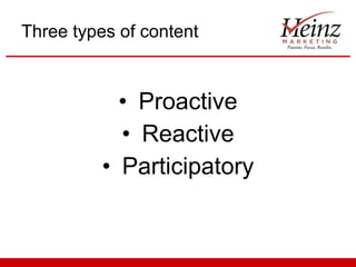 Three types of content Proactive Reactive Participatory 