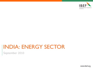 INDIA: ENERGY SECTOR
September 2010
 