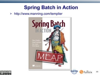 Spring Batch in Action
➢

http://www.manning.com/templier

59

 