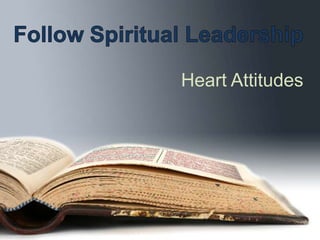 Follow Spiritual Leadership Heart Attitudes 
