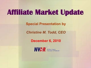 Affiliate Market Update Special Presentation by Christine M. Todd, CEO December 6, 2010 