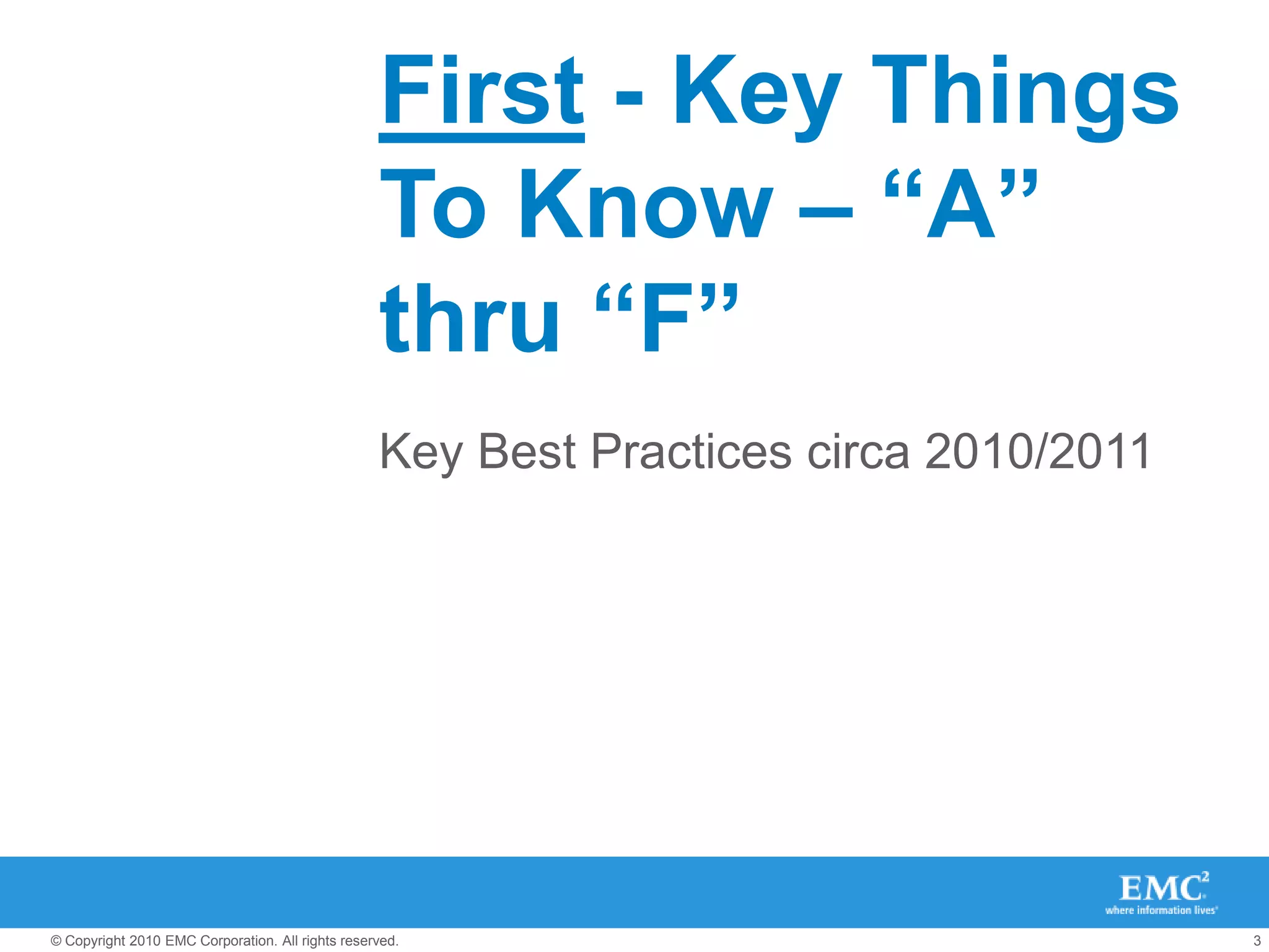 First - Key Things To Know – “A” thru “F”Key Best Practices circa 2010/2011