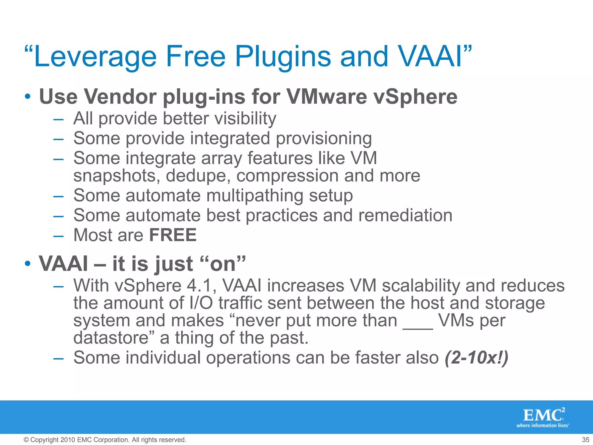 iSCSI & NFS caveat when used togetherRemember – iSCSI and NFS network HA models = DIFFERENTiSCSI uses vmknics with no Ethernet failover – using MPIO insteadNFS client relies on vmknics using link aggregation/Ethernet failoverNFS relies on host routing tableNFS traffic will use iSCSI vmknic and results in links without redundancyUse of multiple session iSCSI with NFS is not supported by NetAppEMC supports, but best practice is to have separate subnets, virtual interfaces