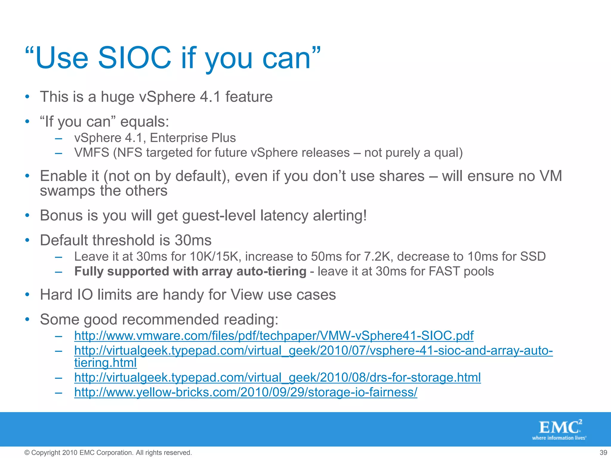 “Alignment = good hygiene”Misalignment of filesystems results in additional work on storage controller to satisfy IO requestAffects every protocol, and every storage arrayVMFS on iSCSI, FC, & FCoE LUNsNFSVMDKs & RDMs with NTFS, EXT3, etcFilesystems exist in the datastore and VMDKDatastore AlignmentVMFS 1MB-8MBVMFS 1MB-8MBBlockArray 4KB-64KBArray 4KB-64KBChunkChunkChunk
