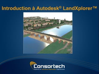 Introduction à Autodesk® LandXplorer™
 