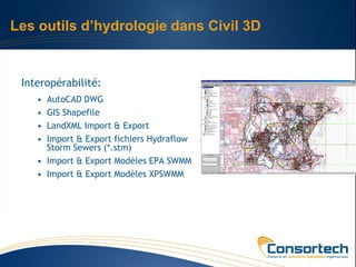 Les outils d’hydrologie dans Civil 3D


 Interopérabilité:
    • AutoCAD DWG
    • GIS Shapefile
    • LandXML Import & Export
    • Import & Export fichiers Hydraflow
      Storm Sewers (*.stm)
    • Import & Export Modèles EPA SWMM
    • Import & Export Modèles XPSWMM
 