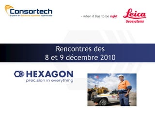 Rencontres des
        8 et 9 décembre 2010




Machine Control Division
 