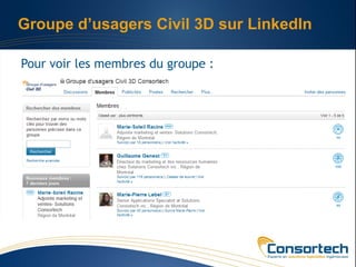 Groupe d’usagers Civil 3D sur LinkedIn

Pour voir les membres du groupe :
 