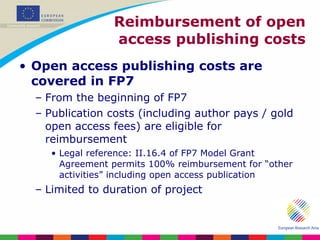Reimbursement of open access publishing costs <ul><li>Open access publishing costs are covered in FP7 </li></ul><ul><ul><l...