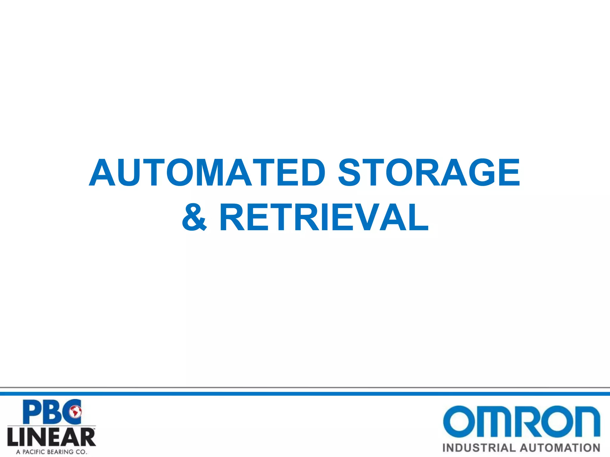 AUTOMATED STORAGE
& RETRIEVAL

 