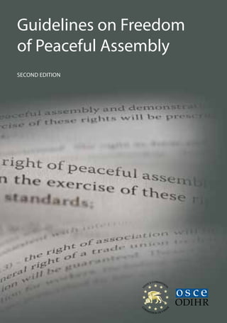 Guidelines on Freedom
of Peaceful Assembly
Second edition




                         E COMMISSI
                       IC          O
                     EN
                                   N
                 V
 