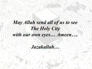 May Allah send all of us to see
        The Holy City
with our own eyes… Ameen….

        Jazakallah…
 