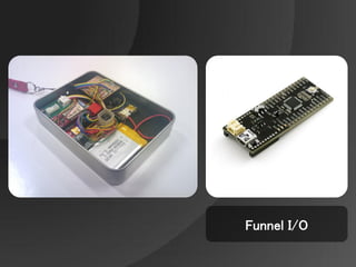 Funnel I/O
 