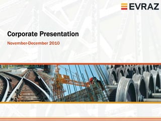 Corporate Presentation
November-December 2010
 