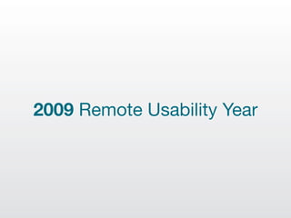 2009 Remote Usability Year
 