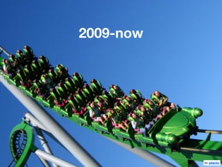 2009-now




           cc adactio
 