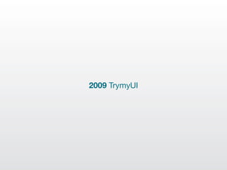 2009 TrymyUI
 