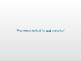 ‘Plus-minus method for text evaluation’
 