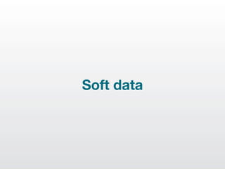 Soft data
 