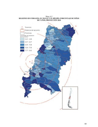 60 
Mapa A-2 
REGIONES DE O’HIGGINS, EL MAULE Y EL BÍO BÍO: PORCENTAJE DE NIÑOS 
DE 5 AÑOS, PROYECCIÓN 2010 
 