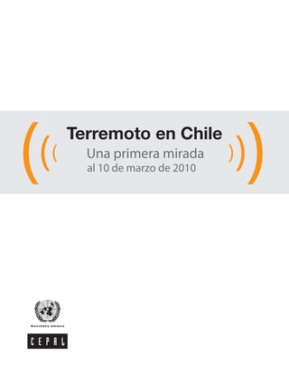 Terremoto en Chile 
Una primera mirada 
al 10 de marzo de 2010 
 