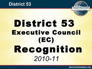 District 53 District 53  Executive Council (EC)  Recognition 2010-11 