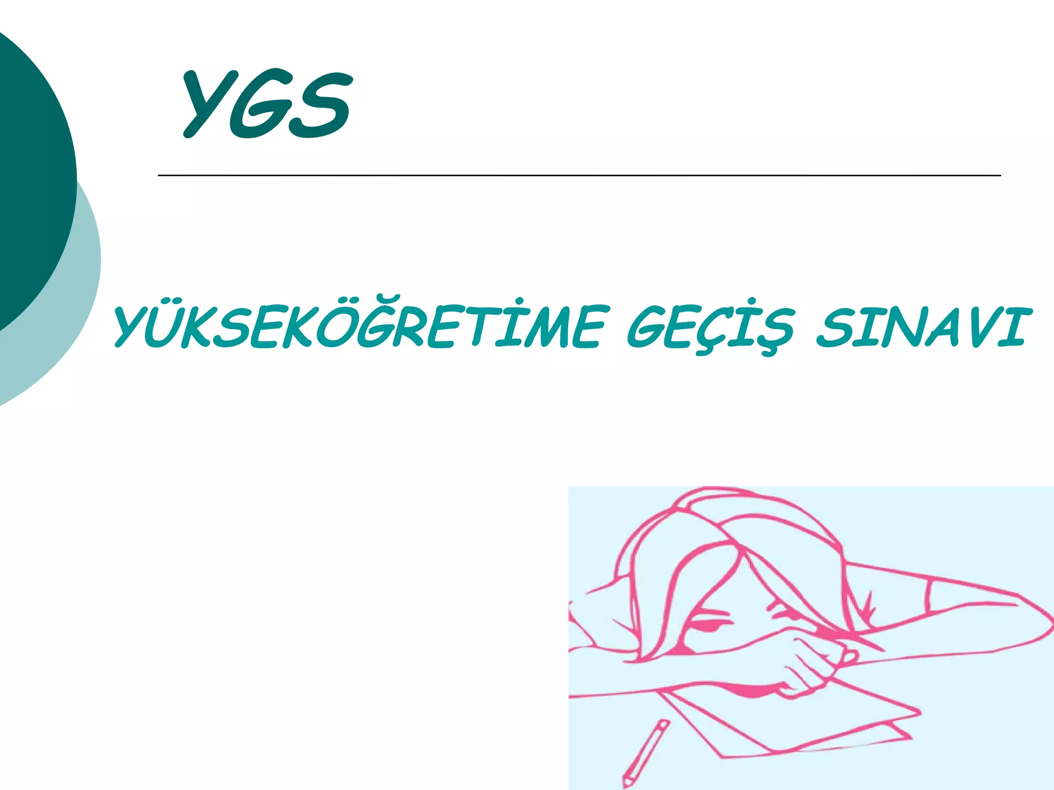 YGS YÜKSEKÖĞRETİME GEÇİŞ SINAVI 