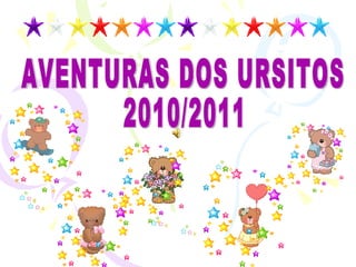 AVENTURAS DOS URSITOS 2010/2011 