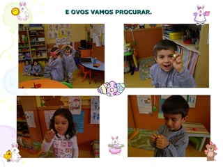 E OVOS VAMOS PROCURAR. 