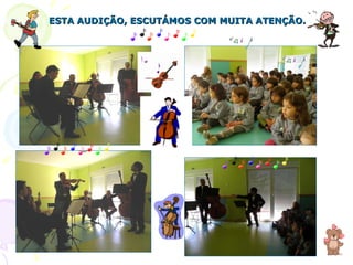 ESTA AUDIÇÃO, ESCUTÁMOS COM MUITA ATENÇÃO. 