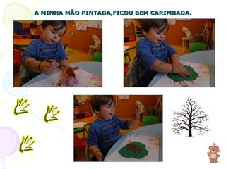 A MINHA MÃO PINTADA,FICOU BEM CARIMBADA. 