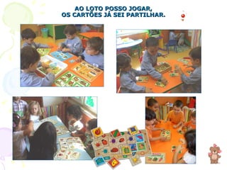 AO LOTO POSSO JOGAR, OS CARTÕES JÁ SEI PARTILHAR. 