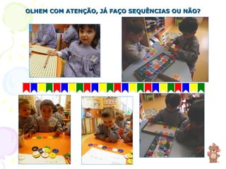 OLHEM COM ATENÇÃO, JÁ FAÇO SEQUÊNCIAS OU NÃO? 