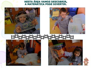 NESTA ÁREA VAMOS DESCOBRIR, A MATEMÁTICA PODE DIVERTIR. 
