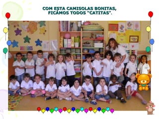 COM ESTA CAMISOLAS BONITAS,  FICÁMOS TODOS “CATITAS ”. 