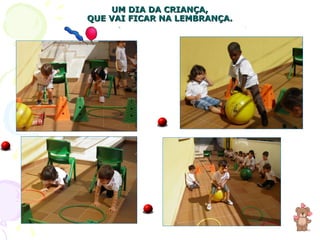 UM DIA DA CRIANÇA, QUE VAI FICAR NA LEMBRANÇA. 