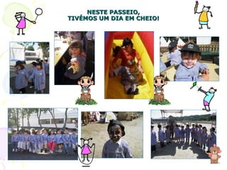 NESTE PASSEIO, TIVÉMOS UM DIA EM CHEIO! 