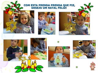 COM ESTA PRENDA PRENDA QUE FIZ, DESEJO UM NATAL FELIZ! 