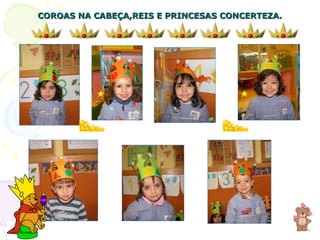 COROAS NA CABEÇA,REIS E PRINCESAS CONCERTEZA. 
