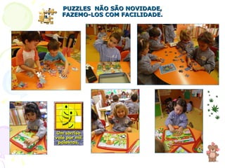 PUZZLES  NÃO SÃO NOVIDADE, FAZEMO-LOS COM FACILIDADE. 