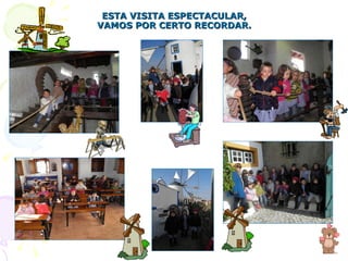 ESTA VISITA ESPECTACULAR, VAMOS POR CERTO RECORDAR. 