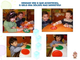 VENHAM VER O QUE ACONTECEU, O GELO ERA SÓLIDO MAS DERRETEU! 