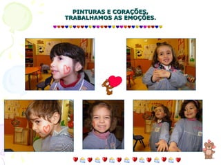 PINTURAS E CORAÇÕES, TRABALHAMOS AS EMOÇÕES. 