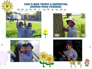 COM O BOM TEMPO A ESPREITAR, SAÍMOS PARA PASSEAR. 